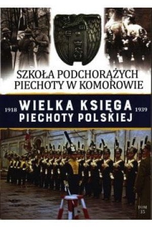 WIELKA KSIĘGA PIECHOTY POLSKIEJ 1918-1939 TOM 35