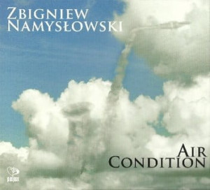 ZBIGNIEW NAMYSŁOWSKI AIR CONDITION CD