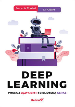 DEEP LEARNING PRACA Z JĘZYKIEM R I BIBLIOTEKĄ F.CHOLLET J.ALLAIRE