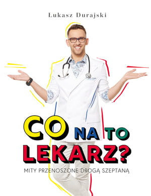 CO NA TO LEKARZ MITY PRZENOSZONE DROGĄ SZEPTANĄ Ł DURAJSKI