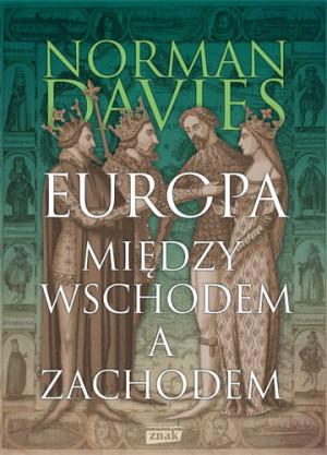 EUROPA MIĘDZY WSCHODEM A ZACHODEM D NORMAN