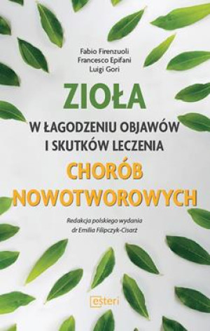 ZIOŁA W ŁAGODZENIU OBJAWÓW I SKUTKÓW LECZENIA CHORÓB NOWOTWOROWYCH