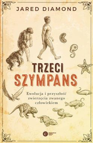 TRZECI SZYMPANS EWOLUCJA I PRZYSZŁOŚĆ ZWIERZĘCIA ZWANEGO CZŁOWIEKIEM