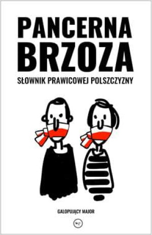 PANCERNA BRZOZA SŁOWNIK PRAWICOWEJ POLSZCZYZNY GALOPUJĄCY MAJOR
