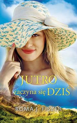 JUTRO ZACZYNA SIĘ DZIŚ ROMA J FISZER STR 384