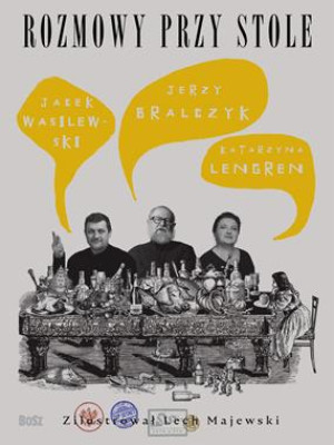 ROZMOWY PRZY STOLE J BRALCZYK K LENGREN J WASILEWSKI