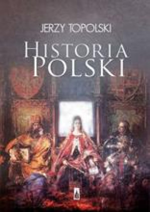 HISTORIA POLSKI JERZY TOPOLSKI NOWA 382 STRONY