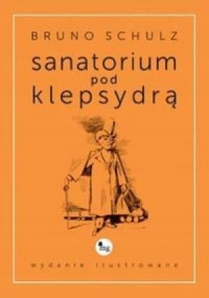 SANATORIUM POD KLEPSYDRĄ, B.SCHULZ,ilustrowane