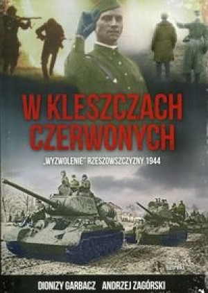 W kleszczach czerwonych-wyzwolenie rzeszowszczyzny
