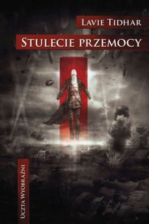 STULECIE PRZEMOCY LAVIE TIDHAR NOWA