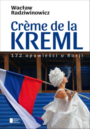 CREME DE LA KREML 172 OPOWIEŚCI W RADZIWINOWICZ