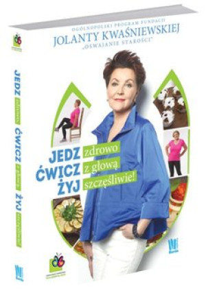 JEDZ ZDROWO ĆWICZ Z GŁOWĄ JOLANTA KWAŚNIEWSKA NOWA