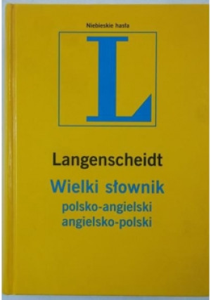 LANGENSCHEIDT WIELKI SŁOWNIK POLSKO ANGIELSKI I AN
