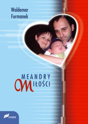 MEANDRY MIŁOŚCI WALDEMAR FURMANEK NOWA