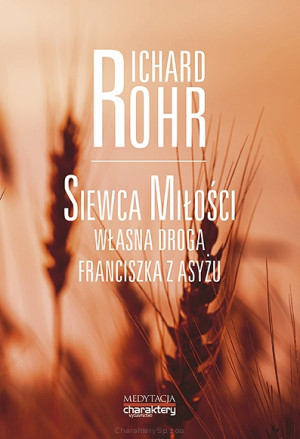SIEWCA MIŁOŚCI FRANCISZEK Z ASYŻU RICHARD ROHR