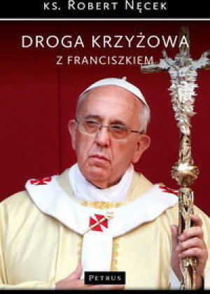 DROGA KRZYŻOWA Z FRANCISZKIEM KS ROBERT NĘCEK NOW