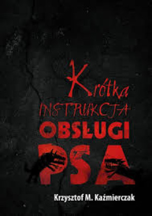 KRÓTKA HISTORIA OBSŁUGI PSA KRZYSZTOF KAŹMIERCZAK