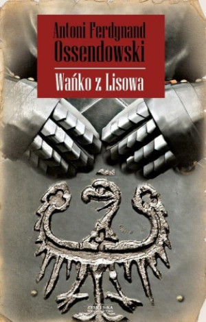 WAŃKO Z LISOWA ANTONI F OSSENDOWSKI NOWA TWARDA