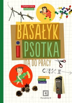 BASAŁYK I PSOTKA IDĄ DO PRACY CZĘŚĆ 2 ŻÓŁTASZEK