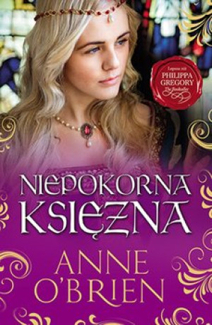 NIEPOKORNA KSIĘŻNA ANNE O`BRIEN NOWA