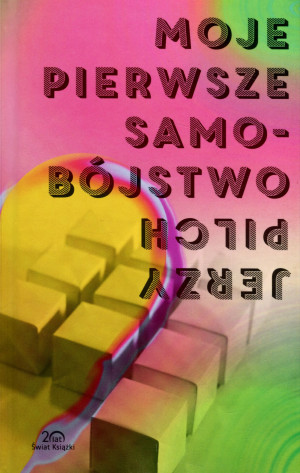 MOJE PIERWSZE SAMOBOJSTWO JERZY PILCH NOWA