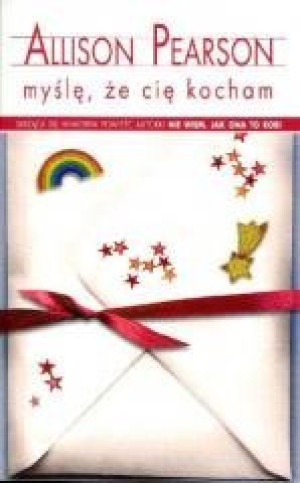 MYŚLĘ ŻE CIĘ KOCHAM ALLISON PEARSON NOWA