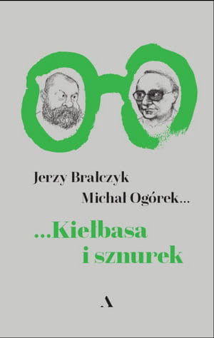 KIEŁBASA I SZNUREK M OGÓREK J BRALCZYK 426 STR