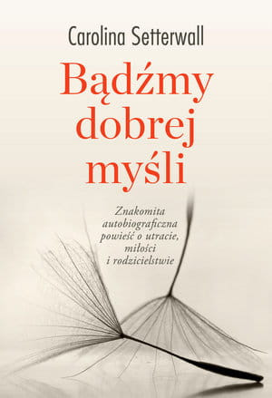 BĄDŹMY DOBREJ MYŚLI CAROLINA SETTERWALL