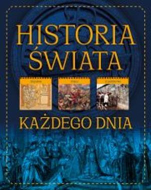 HISTORIA ŚWIATA KAŻDEGO DNIA ZAPOWIEDŹ BEATA POMYKALSKA PAWEŁ POMYKALSKI