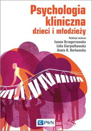 PSYCHOLOGIA KLINICZNA DZIECI I MŁODZIEŻY I GRZEGORZEWSKA L CIERPIAŁKOWSKA A BORKOWSKA