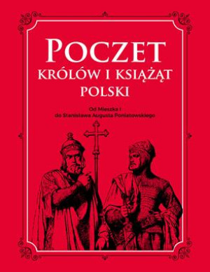 POCZET KRÓLÓW I KSIĄŻĄT POLSKI OD MIESZKA I DO STANISŁAWA AUGUSTA PONIATOWSKIEGO A DYLEWSKI