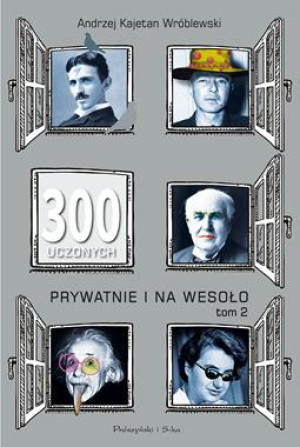 300 UCZONYCH PRYWATNIE I NA WESOŁO TOM 2 A K WRÓBLEWSKI