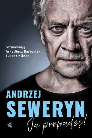 ANDRZEJ SEWERYN JA PROWADZĘ A BARTOSIAK Ł KLINKE