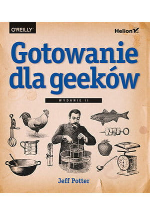 GOTOWANIE DLA GEEKÓW WYDANIE II J POTTER 472 STR