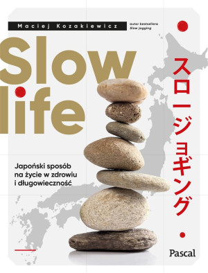 SLOW LIFE JAPOŃSKI SPOSÓB NA ŻYCIE KOZAKIEWICZ