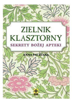 Zielnik klasztorny. Sekret bożej apteki