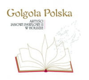 DOROTA MIŚKIEWICZ CD GOLGOTA POLSKA ARTYŚCI JANOWI PAWŁOWI II W HOŁDZIE