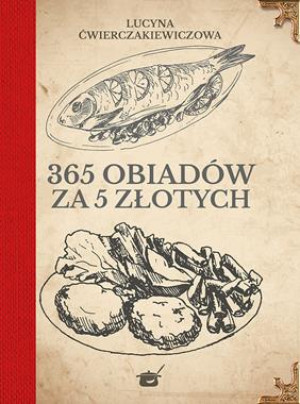 365 OBIADÓW ZA PIĘĆ ZŁOTYCH L ĆWIERCZAKIEWICZOWA 576 STR