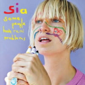 SIA CD SOME PEOPLE HAVE REAL PROBLEMS