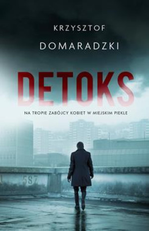 DETOKS ŁÓDZKA TRYLOGIA TOM 1 K DOMARADZKI 563 STR