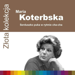 MARIA KOTERBSKA CD ZŁOTA KOLEKCJA SERDUSZKO PUKA W RYTMIE CHA-CHA