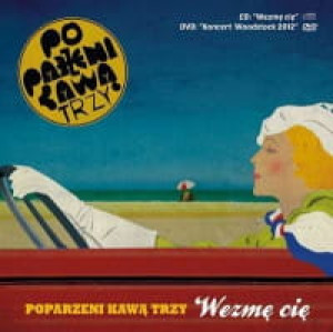 POPARZENI KAWĄ TRZY CD + DVD WEZMĘ CIĘ