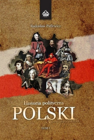 HISTORIA POLITYCZNA POLSKI MOWE SPOJRZENIE R PATLEWICZ