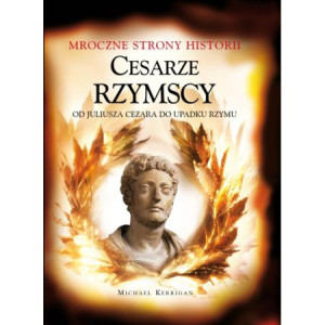 MROCZNE STRONY HISTORII CESARZE RZYMU KERRIGAN