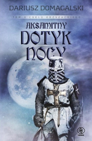 CYKL KRZYŻACKI AKSAMITNY DOTYK NOCY D DOMAGALSKI