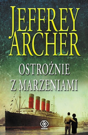 OSTROŻNIE Z MARZENIAMI JEFFREY ARCHER