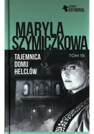 TAJEMNICA DOMU HELCLÓW MARYLA SZYMICZKOWA TOM 19