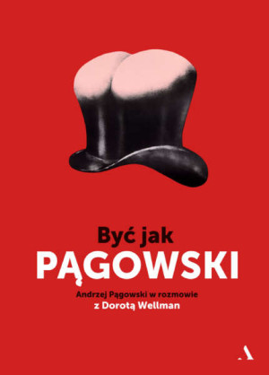 BYĆ JAK PĄGOWSKI ANDRZEJ PĄGOWSKI W ROZMOWIE