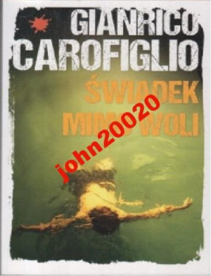 ŚWIADEK MIMO WOLI.GIANRICO CAROFIGLIO