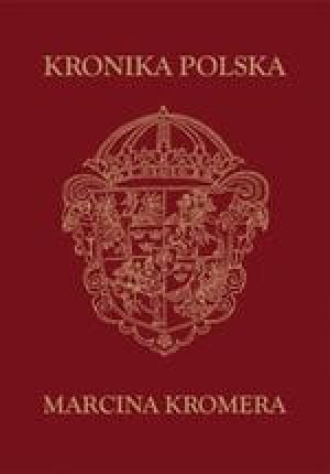 KRONIKA POLSKA MARCINA KROMERA